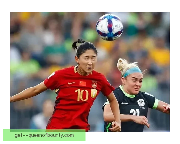 中国女足热身赛惜败澳大利亚 显示与世界顶尖水平仍有差距